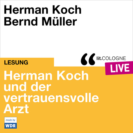 Herman Koch und der vertrauensvolle Arzt - lit.COLOGNE live (ungekürzt), Herman Koch