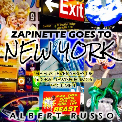 Zapinette Goes to New York: The First Ever Series of Global Jewish Humor Volume 1, Albert Russo