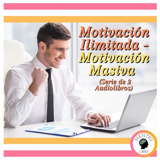 Motivación Ilimitada - Motivación Masiva (Serie de 2 Audiolibros), MENTES LIBRES