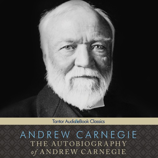 The Autobiography of Andrew Carnegie, Andrew Carnegie