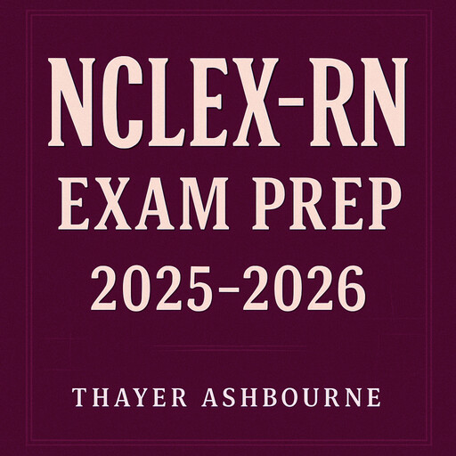 NCLEX-RN Exam Prep 2025-2026, Thayer Ashbourne