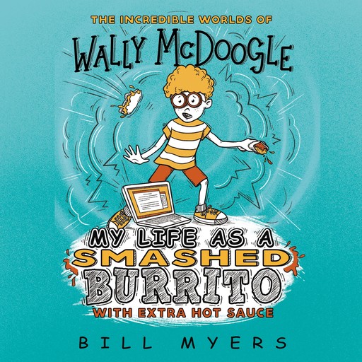 My Life as a Smashed Burrito with Extra Hot Sauce, Bill Myers