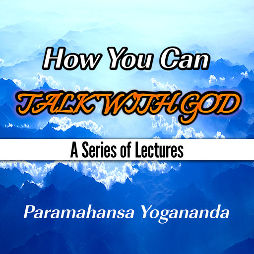 How You Can Talk With God, Paramahansa Yogananda