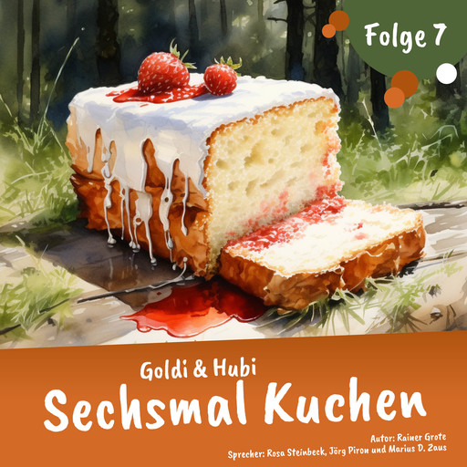 Einschlafgeschichten für Kinder ab 3 Jahren | Goldi & Hubi – Sechsmal Kuchen (Staffel 1, Folge 7), Rainer Grote