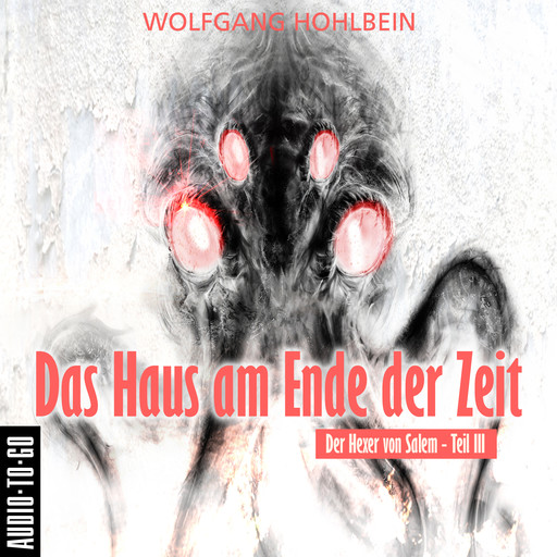 Das Haus am Ende der Zeit - Der Hexer von Salem 3 (Gekürzt), Wolfgang Hohlbein