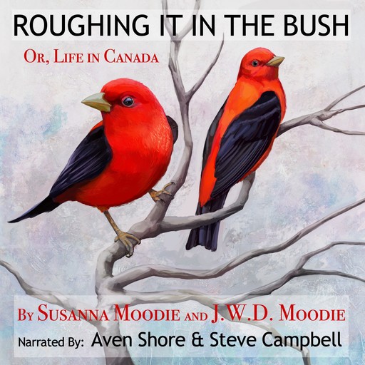 Roughing It in the Bush, Susanna Moodie, J.W. D. Moodie