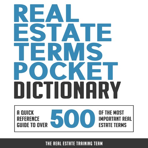 Real Estate Terms Pocket Dictionary, The Real Estate Training Team