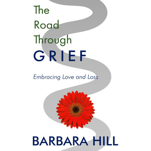 The Road Through Grief, Barbara Hill