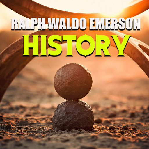 Essays: First Series - History, Ralph Waldo Emerson
