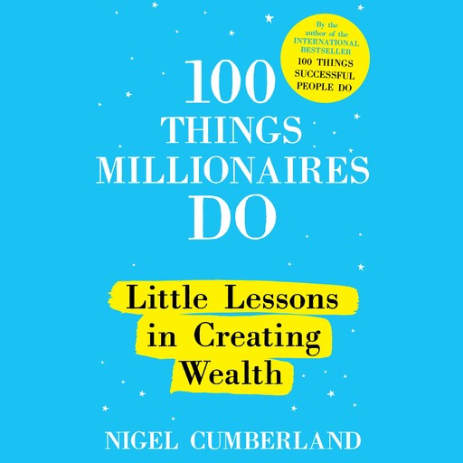 100 Things Millionaires Do, Nigel Cumberland