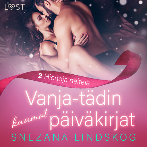 Vanja-tädin kuumat päiväkirjat 2: Hienoja neitejä – eroottinen novelli, Snezana Lindskog