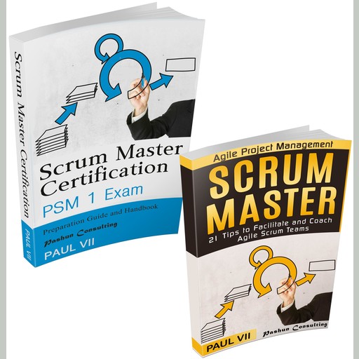 Scrum Master Box Set: Scrum Master Certification, Scrum Master 21 Tips, Paul VII