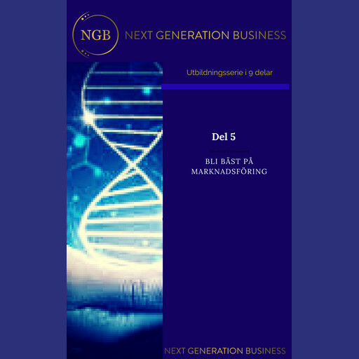 NextGenerationBusiness Del 5 Bli bäst på marknadsföring, Annalena Lindroos, Linnea Kempe