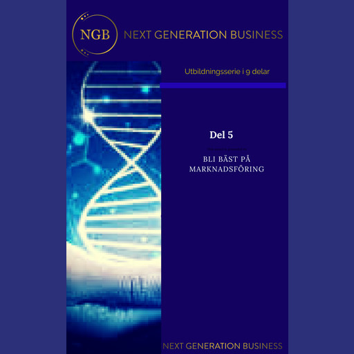 NextGenerationBusiness Del 5 Bli bäst på marknadsföring, Annalena Lindroos, Linnea Kempe