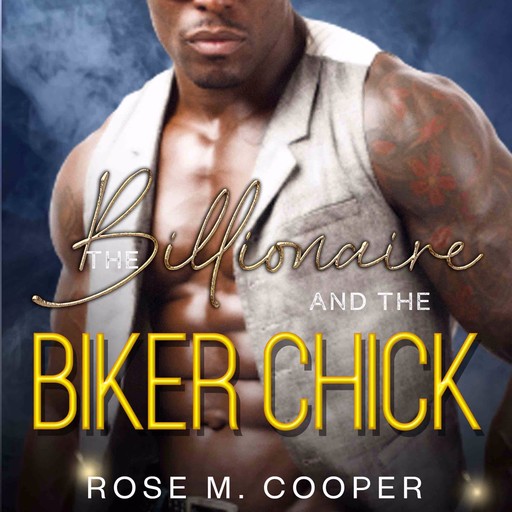 The Billionaire and the Biker Chick, Rose M Cooper