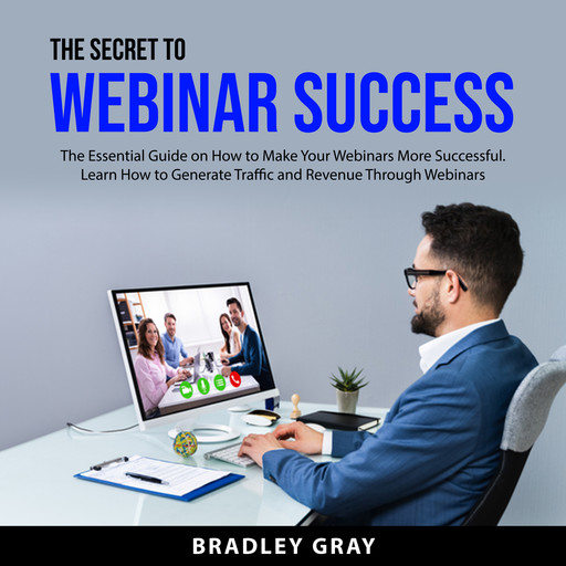 The Secret to Webinar Success, Bradley Gray