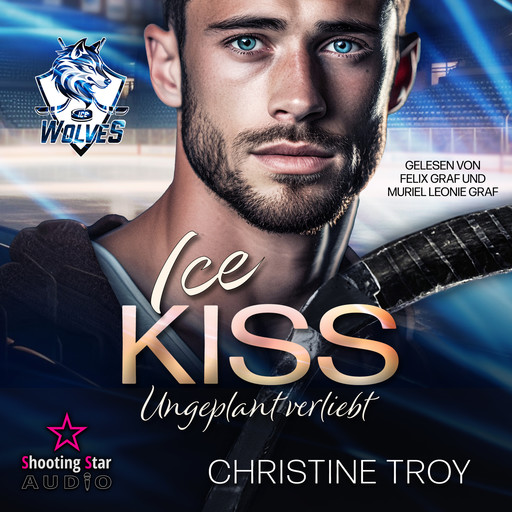 ICE KISS: Ungeplant verliebt - Ice Wolves, Band 1 (ungekürzt), Christine Troy