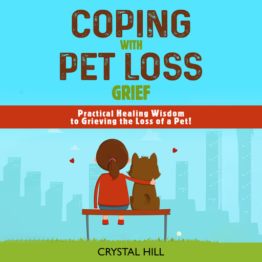 COPING WITH PET LOSS GRIEF, Crystal Hill