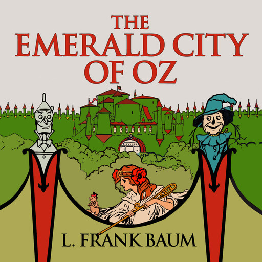 The Emerald City of Oz - Oz, Book 6 (Unabridged), L. Baum