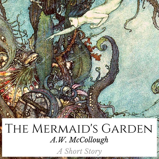 The Mermaid's Garden, A.W. McCollough