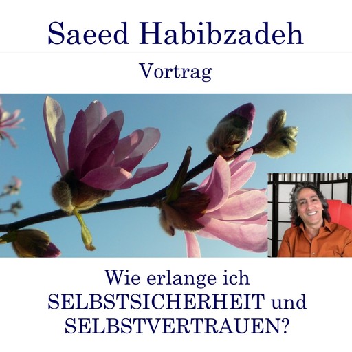 Wie erlange ich Selbstsicherheit und Selbstvertrauen?, Saeed Habibzadeh