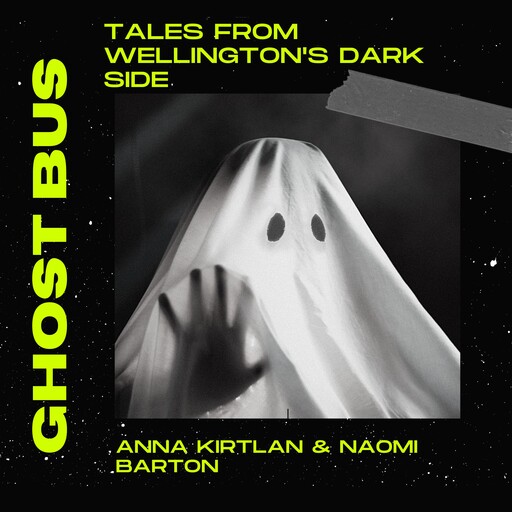 Ghost Bus - Tales from Wellington's Dark Side, Anna Kirtlan