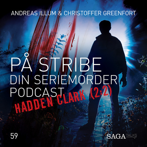 På stribe - din seriemorderpodcast (Hadden Clark 2:2), Andreas Illum, Christoffer Greenfort