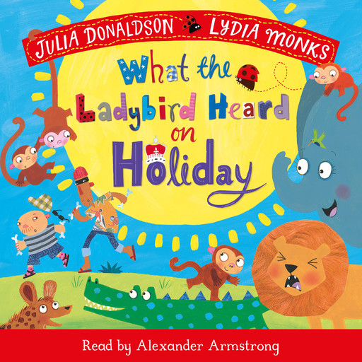 What the Ladybird Heard on Holiday, Julia Donaldson