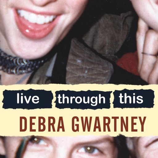 Live Through This, Debra Gwartney