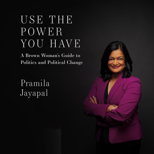 Use the Power You Have, Pramila Jayapal