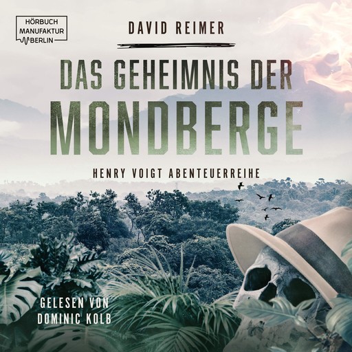 Das Geheimnis der Mondberge - Henry Voigt Abenteuerreihe, Band 2 (ungekürzt), David Reimer
