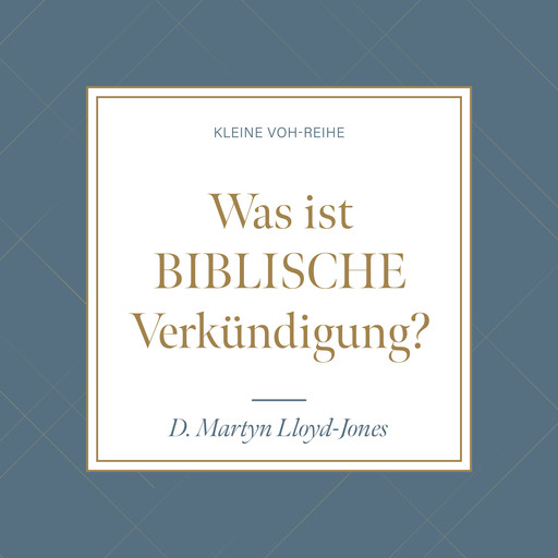 Was ist biblische Verkündigung?, D. Martyn Lloyd-Jones