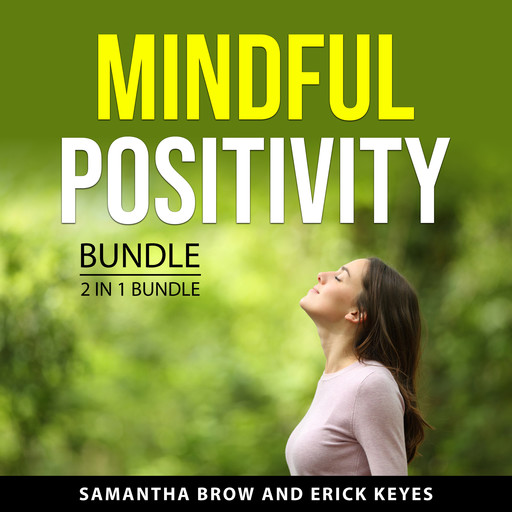 Mindful Positivity Bundle, 2 in 1 Bundle, Erick Keyes, Samantha Brow