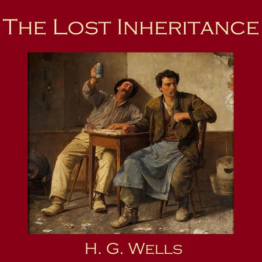 The Lost Inheritance, Herbert Wells