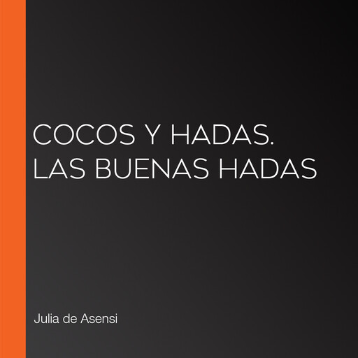 Cocos y Hadas. Las buenas hadas, Julia Asensi