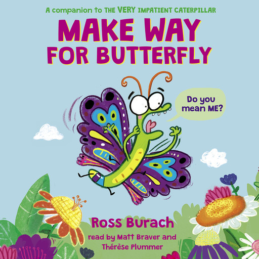 Make Way for Butterfly (A Very Impatient Caterpillar Book), Ross Burach
