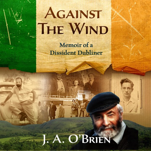 Against the Wind: Memoir of a Dissident Dubliner, James O'Brien