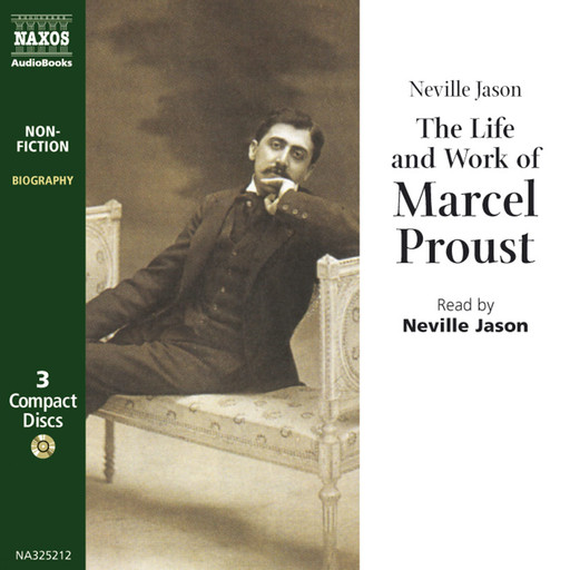 Life & Work of Marcel Proust, The (unabridged), Neville Jason