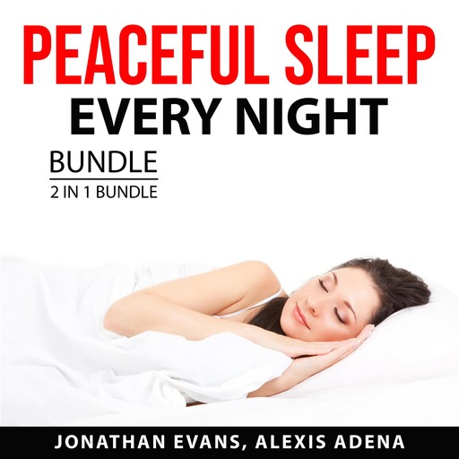 Peaceful Sleep Every Night Bundle, 2 in 1 Bundle, Jonathan Evans, Alexis Adena