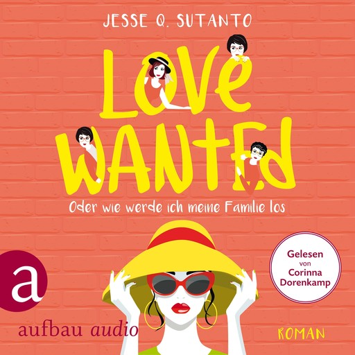 Love wanted - Oder wie werde ich meine Familie los (Gekürzt), Jesse Q. Sutanto