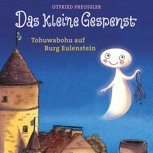 Das kleine Gespenst - Tohuwabohu auf Burg Eulenstein, Otfried Preußler, Martin Freitag, Tania Freitag, Susanne Preußler-Bitsch