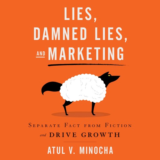 Lies, Damned Lies, and Marketing, Atul Minocha
