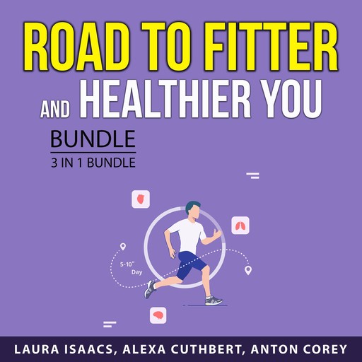 Road to Fitter and Healthier You Bundle, 3 in 1 Bundle, Anton Corey, Laura Isaacs, Alexa Cuthbert