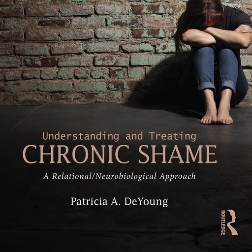 Understanding and Treating Chronic Shame, Patricia A. DeYoung