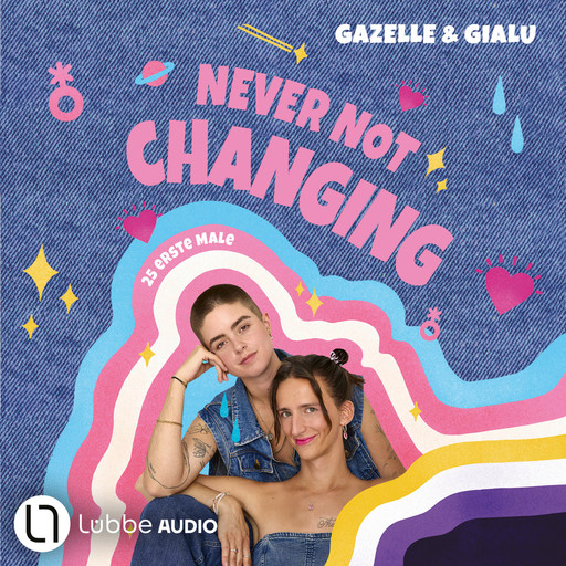 Gialu & Gazelle - NEVER NOT CHANGING. 25 erste Male (Ungekürzt), Gialu, Gazelle