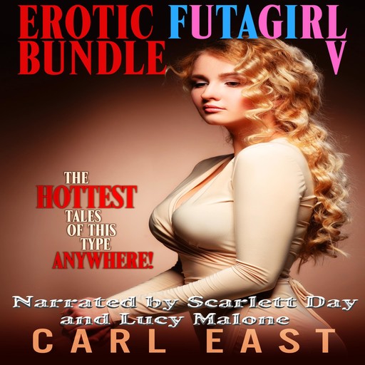 Erotic Futagirl Bundle V, Carl East