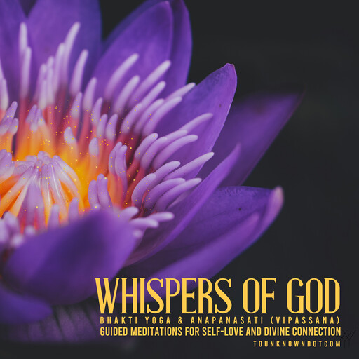 Whispers of God: Bhakti Yoga & Anapanasati (Vipassana) - Guided Meditations for Self-Love and Divine Connection, 