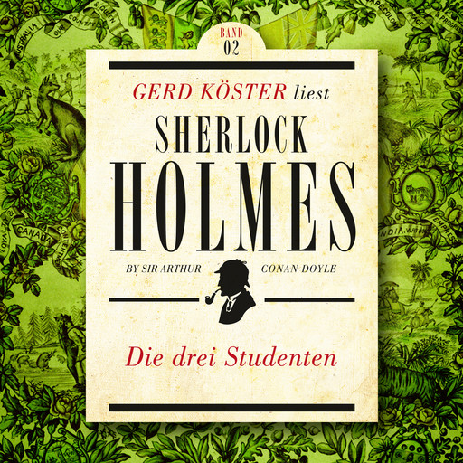 Die Drei Studenten - Gerd Köster liest Sherlock Holmes - Kurzgeschichten, Band 2 (Ungekürzt), Arthur Conan Doyle
