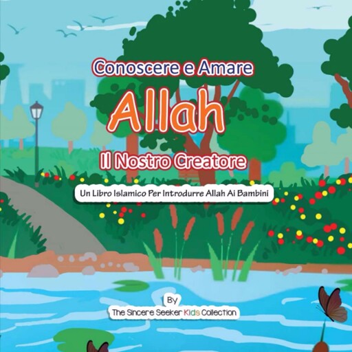 Conoscere e Amare Allah Il Nostro Creatore, The Sincere Seeker Kids Collection