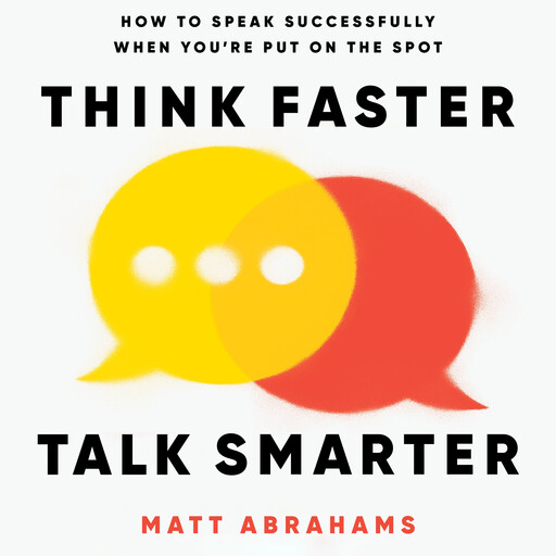 Think Faster, Talk Smarter, Matt Abrahams